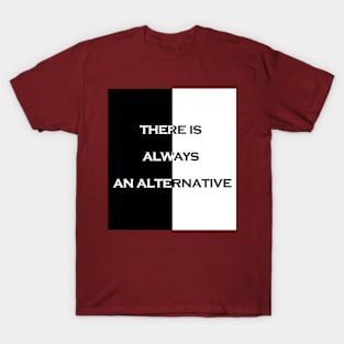 There is always an alternative T-Shirt